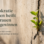 Demokratie schützen heißt Vertrauen zurückgewinnen